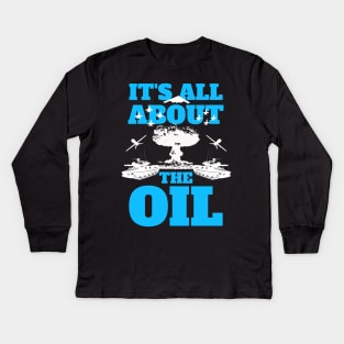 It's All About The Oil Anti-War Political Antiwar Kids Long Sleeve T-Shirt